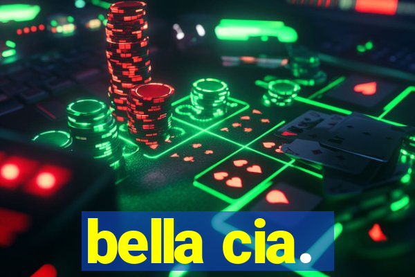 bella cia.